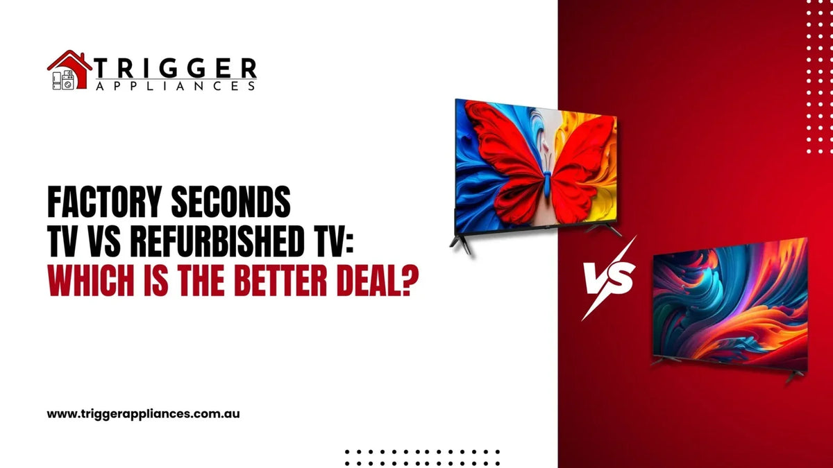 Factory Seconds TV vs Refurbished TV: Which Is the Better Deal?