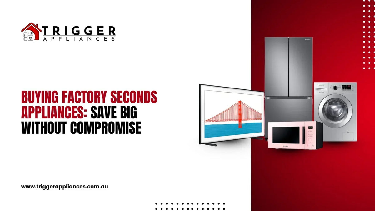Buying Factory Seconds Appliances: Save Big Without Compromise